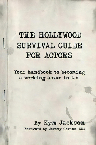 The Hollywood Survival Guide For Actors, De Kym Jackson. Editorial Perfict Books, Tapa Blanda En Inglés