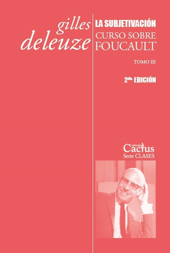 Subjetivacion, La- Curso Sobre Foucault Tomo Iii - Deleuze,