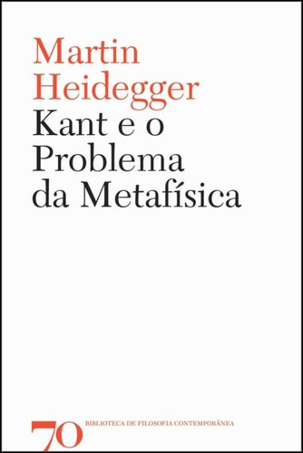 Kant E O Problema Da Metafisica, De Heidegger, Martin., Vol. Filosofia E Ciências. Editora Edicoes 70, Capa Mole Em Português, 20