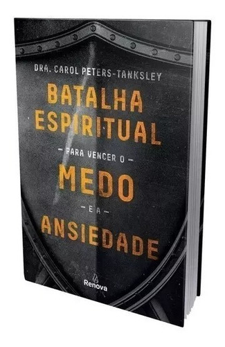 Batalha espiritual para vencer o medo e a ansiedade, de Peters-Tanksley, Dra. Carol. Vida Melhor Editora S.A, capa mole em português, 2018