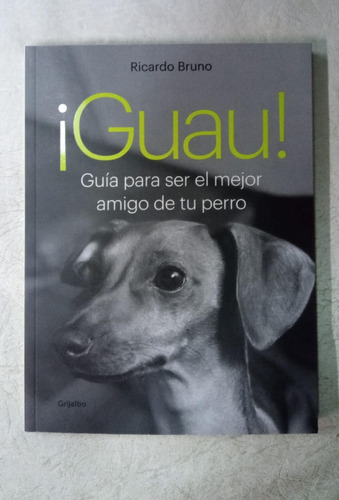 Guau - Ricardo Bruno - Grijalbo