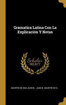 Libro Gramatica Latina Con La Explicaci N Y Notas - Agust...