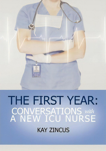 The First Year, De Kay Ph D Zincus. Editorial Xlibris Corporation, Tapa Blanda En Inglés
