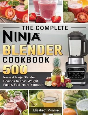 Libro The Complete Ninja Blender Cookbook : 500 Newest Ni...