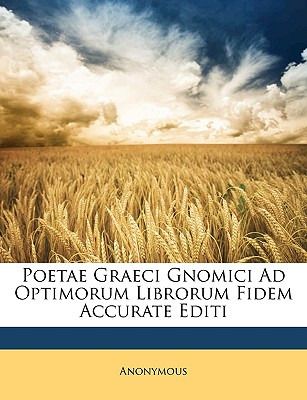 Libro Poetae Graeci Gnomici Ad Optimorum Librorum Fidem A...