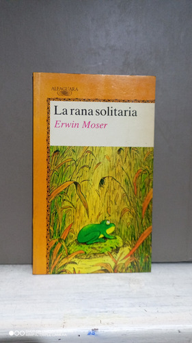 Libro La Rana Solitaria. Erwin Moser. Alfaguara