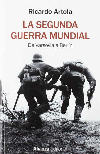 La Segunda Guerra Mundial, De Ricardo Artola. Editorial Alianza En Español
