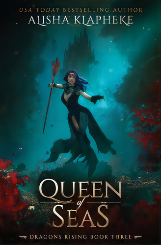 Queen Of Seas: Dragons Rising Book Three, De Klapheke, Alisha. Editorial Lightning Source Inc, Tapa Blanda En Inglés