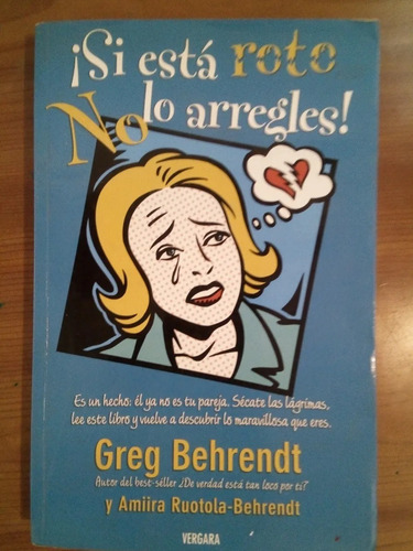 Libro ¡si Está Roto No Lo Arregles! - Greg Behrendt