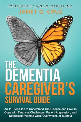 The Dementia Caregiver's Survival Guide: An 11-step Plan To 