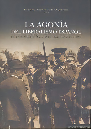 La Agonãâa Del Liberalismo Espaãâ±ol, De Romero Salvadó, Francisco L.. Editorial Comares, Tapa Blanda En Español