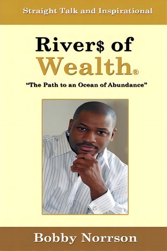 Rivers Of Wealth, De Mr Bobby Norrson. Editorial Norrson Media Group, Tapa Blanda En Inglés