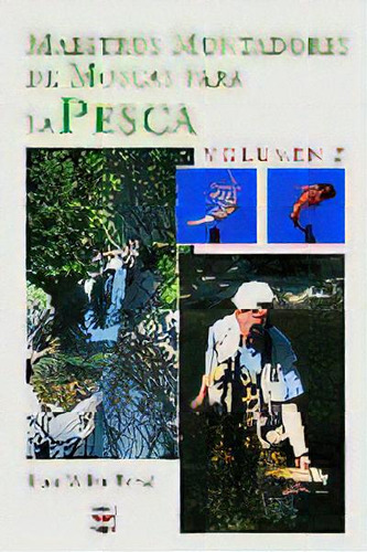 Maestros Montadores De Moscas Para La Pesca. Volumen 2ãâº, De Villas Tomé, Luis. Editorial Ediciones Tutor, S.a., Tapa Dura En Español