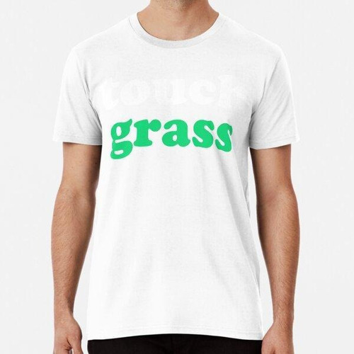 Remera Touch Grass Meme Algodon Premium 