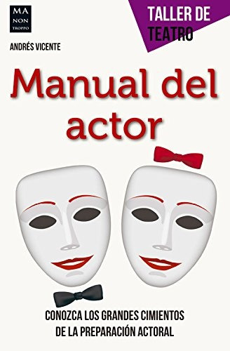 Manual Del Actor . Taller De Teatro - Andres Vicente
