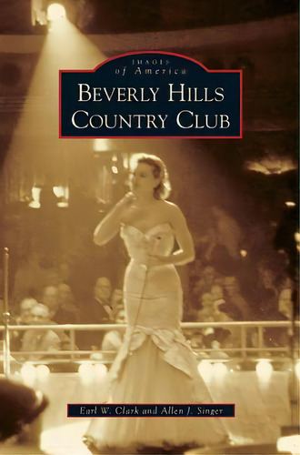 Beverly Hills Country Club, De Clark, Earl W.. Editorial Arcadia Lib Ed, Tapa Dura En Inglés