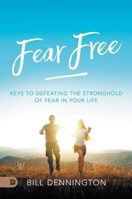 Libro Fear Free : Keys To Defeating Stronghold Of Fear In...