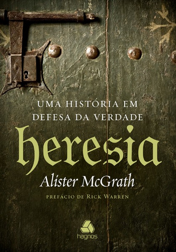 Heresia: Uma história em defesa da verdade, de Mcgrath, Alister. Editora Hagnos Ltda, capa mole em português, 2014