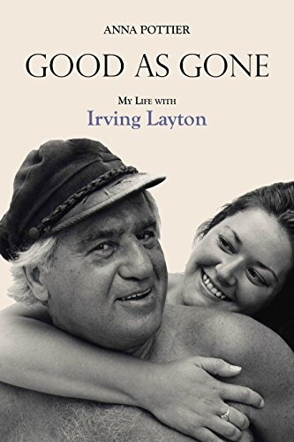 Good As Gone My Life With Irving Layton