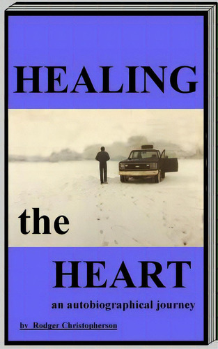 Healing The Heart, De Christopherson, Rodger. Editorial Lightning Source Inc, Tapa Blanda En Inglés
