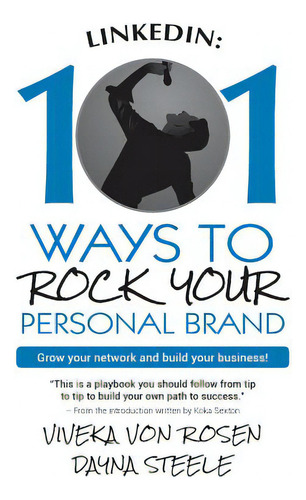 Linkedin: 101 Ways To Rock Your Personal Brand: Grow Your Network And Build Your Business!, De Steele, Dayna., Vol. 1. Editorial Createspace, Tapa Blanda En Inglés