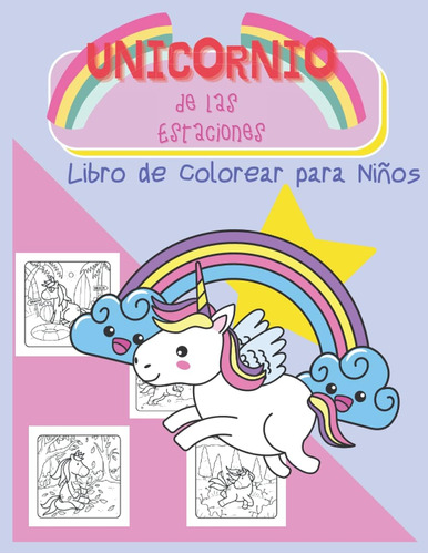 Libro: Unicornio De Las Estaciones: Libro De Colorear Para N