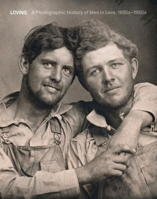 Libro Loving : A Photographic History Of Men In Love 1850...