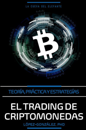 Libro: El Trading De Criptomonedas: Teoría, Práctica Y Estra