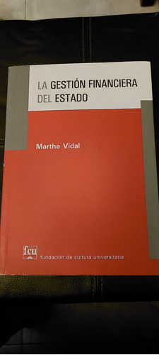 La Gestión Financiera Del Estado, De Martha Vidal