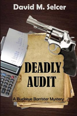 Libro Deadly Audit: A Buckeye Barrister Mystery - Selcer,...