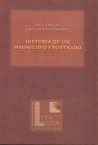 Historia De Un Magnicidio Frustrado, De López De Coca Castañer, José Enrique. Editorial Servicio De Publicaciones Y Divulgación Científica, Tapa Blanda En Español