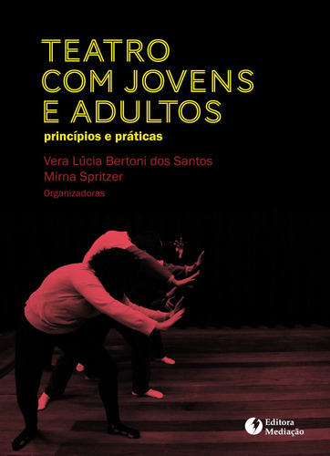 Teatro com jovens e adultos: princípios e práticas, de Schneider, Adriana SerrÃO. Editora Mediação Distribuidora e Livraria Ltda, capa mole em português, 2012