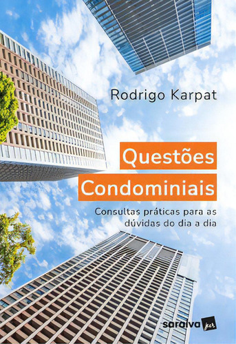 Questões Condominais: Consultas Práticas Para As Dúvidas Do Dia A Dia, De Karpat Rodrigo., Vol. 1. Editorial Saraiva Jur, Capa Mole, Edição 1 Em Português, 2024