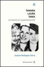 Tamara Laura Tania. Un Misterio En La Guerrilla Del Che.