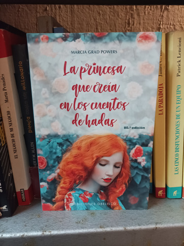 La Princesa Que Creía En Los Cuentos De Hadas / Marcia Grad 