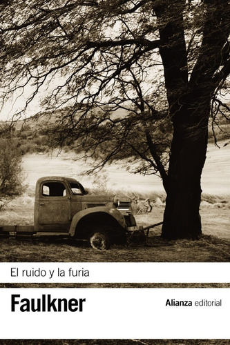 El Ruido Y La Furia, William Faulkner, Ed. Alianza