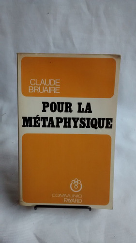 Pour La Metaphysique Claude Bruaire Fayard Communio Frances