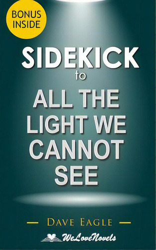 Sidekick To All The Light We Cannot See, De Welovenovels. Editorial Createspace, Tapa Blanda En Inglés
