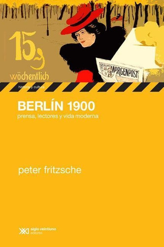 Berlin 1900. Prensa, Lectores Y Vida Moderna