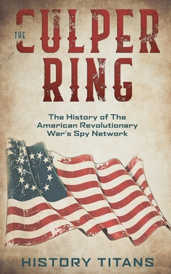 Libro The Culper Ring: The History Of The American Revolu...