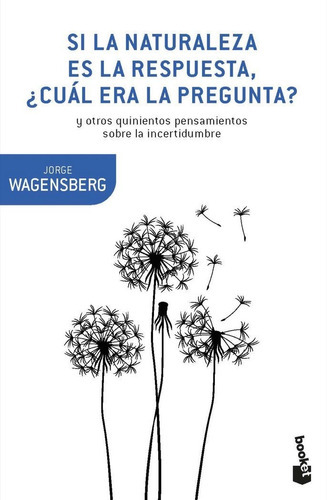 Si la naturaleza es la respuesta, ÿcuál era la pregunta?, de Wagensberg Lubinski, Jorge. Editorial Booket, tapa blanda en español