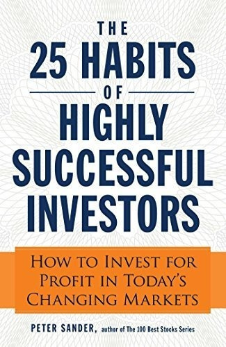 Los 25 Habitos De Los Inversionistas Altamente Exitosos Como