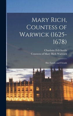 Libro Mary Rich, Countess Of Warwick (1625-1678): Her Fam...