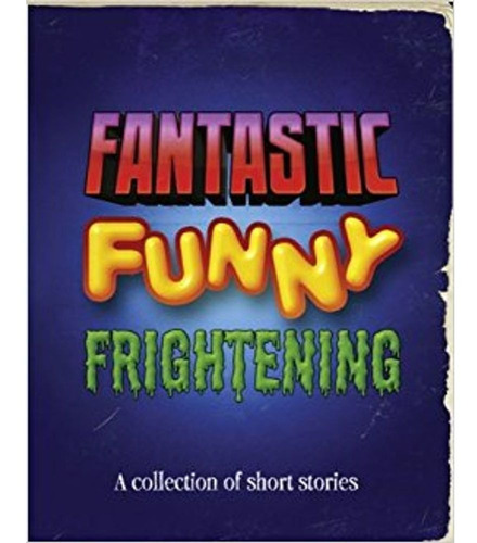 Fantastic , Funny, Frightening - Literacy Evolve Y6  Short S