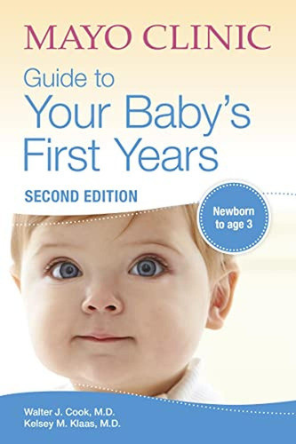 Mayo Clinic Guide To Your Baby's First Years, 2nd Edition: 2