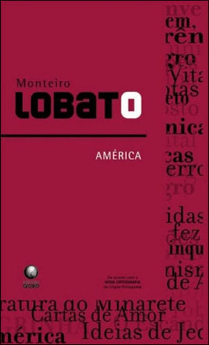 América, De Lobato, Monteiro. Editora Biblioteca Azul, Capa Mole, Edição 1ª Edição - 2009 Em Português