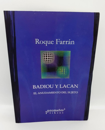 Badiou Y Lacan - Roque Farran - Prometeo