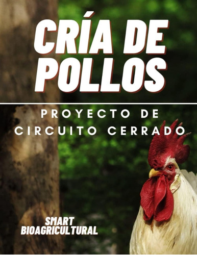 Libro: Cría De Pollos (proyecto De Circuito Cerrado): Guía |