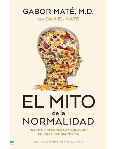 El mito de la normalidad, de Gabor Mate. Editorial Tendencias, tapa blanda en español