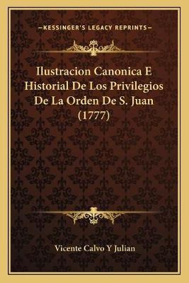 Libro Ilustracion Canonica E Historial De Los Privilegios...
